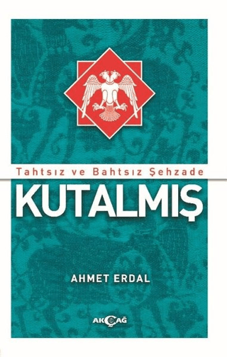 Tahtsız ve Bahtsız Şehzade Kutalmış Ahmet Erdal