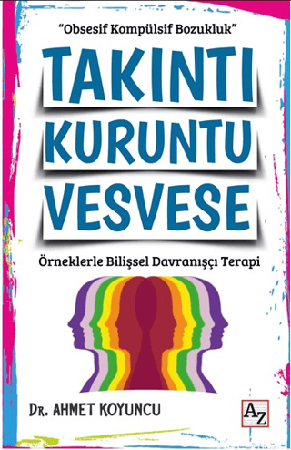 Takıntı Kuruntu Vesvese - Örneklerle Bilişsel Davranışçı Terapi Ahmet 