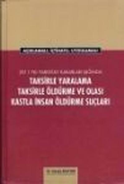 2011 Yargıtay Kararları Işığında Taksirle Yaralama, Taksirle Öldürme v