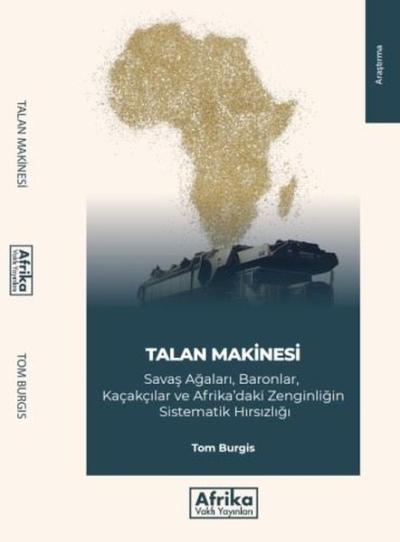 Talan Makinesi: Savaş Ağaları Baronlar Kaçakçılar ve Afrika'daki Zengi