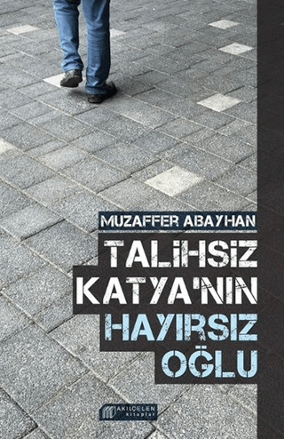 Talihsiz Katya'nın Hayırsız Oğlu Muzaffer Abayhan