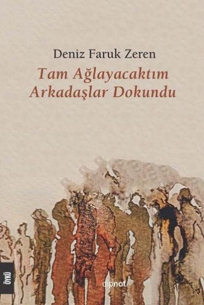 Tam Ağlayacaktım Arkadaşlar Dokundu Deniz Faruk Zeren