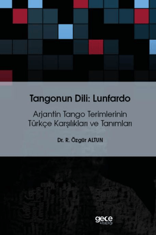 Tangonun Dili Lunfardo - Arjantin Tango Teimlerinin Türkçe Karşılıklar