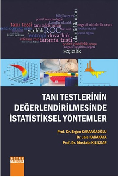 Tanı Testlerinin Değerlendirilmesinde İstatistiksel Yöntemler Ergun Ka