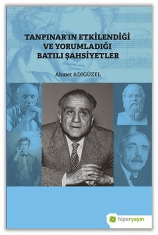 Tanpınar'ın Etkilendiği ve Yorumladığı Batılı Şahsiyetler Ahmet Adıgüz