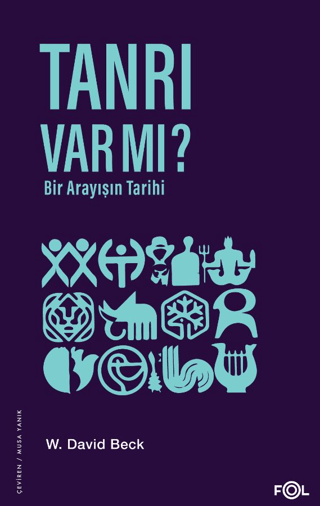 Tanrı Var mı? Bir Arayışın Tarihi W. David Beck