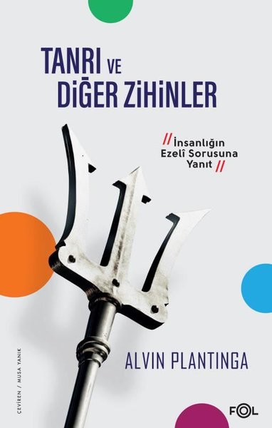 Tanrı ve Diğer Zihinler - İnsanlığın Ezeli Sorusuna Yanıt Alvin Planti