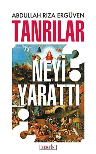 Tanrılar Neyi Yarattı? Abdullah Rıza Ergüven