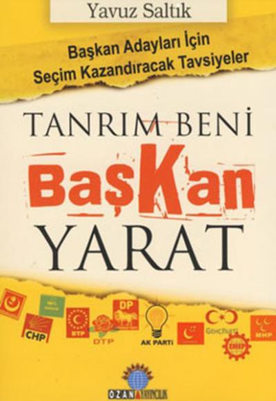 Tanrım Beni Başkan Yarat Yavuz Saltık