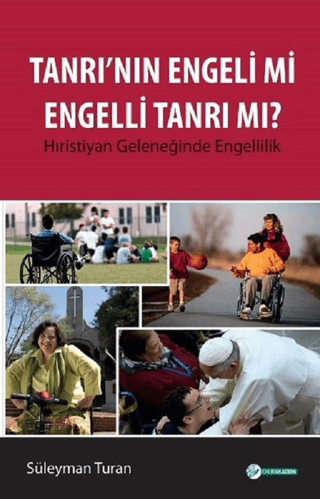 Tanrı'nın Engeli mi Engelli Tanrı mı? Süleyman Turan