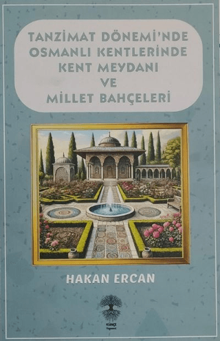 Tanzimat Dönemi'nde Osmanlı Kentlerinde Kent Meydanı ve Millet Bahçele