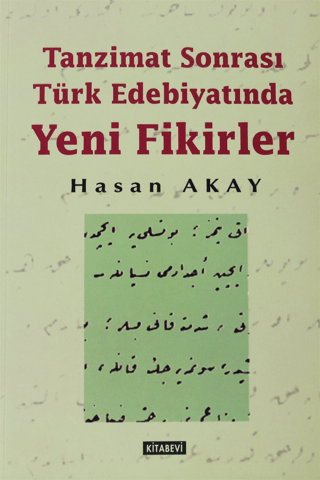 Tanzimat Sonrası Türk Edebiyatında Yeni Fikirler Hasan Akay