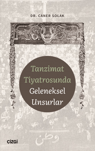 Tanzimat Tiyatrosunda Geleneksel Unsurlar Caner Solak