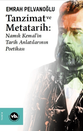 Tanzimat ve Metatarih - Namık Kemal'in Tarih Anlatılarının Poetikası E