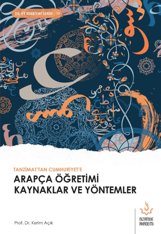 Tanzimattan Cumhuriyete Arapça Öğretimi Kaynaklar ve Yöntemler Kerim A