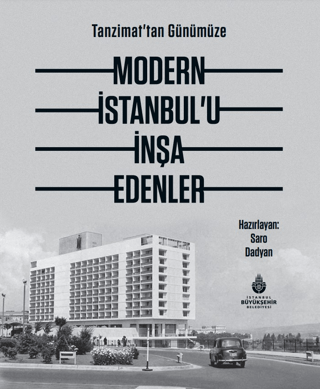 Tanzimat'tan Günümüze Modern İstanbul’u İnşa Edenler (Ciltli) Alev Erk