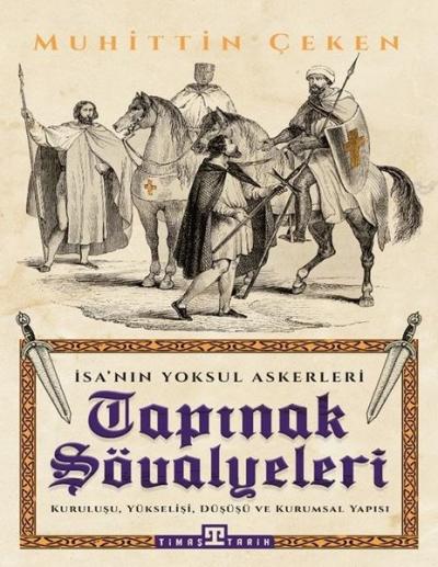 Tapınak Şövalyeleri - İsa'nın Yoksul Askerleri Muhittin Çeken