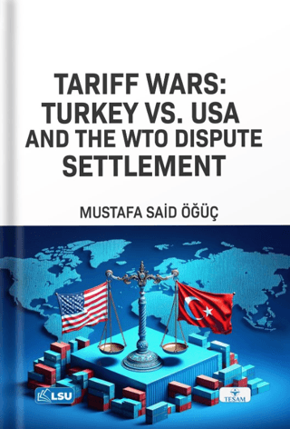 Tariff Wars: Türkiye vs. USA And the WTO Dispute Settlement Mustafa Sa