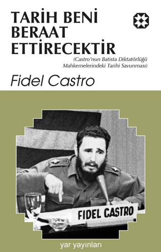 Tarih Beni Beraat Ettirecektir Fidel Castro