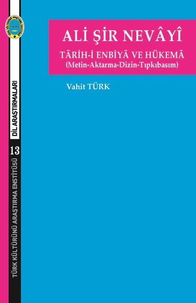 Ali Şir Nevayi - Tarih-i Enbiya ve Hükema (Metin-Aktarma-Dizin-Tıpkıba