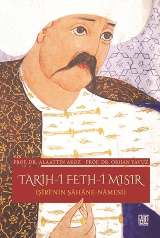 Tarih-i Feth-i Mısır (Şiri'nin Şahane Namesi) Alaattin Aköz