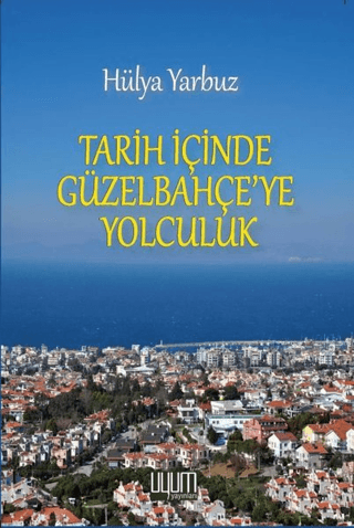 Tarih İçinde Güzel Bahçe'ye Yolculuk Hülya Yarbuz