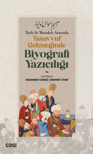 Tarih ile Menakıb Arasında Tasavvuf Geleneğinde Biyografi Yazıcılığı K