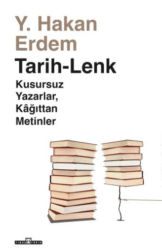 Tarih - Lenk: Kusursuz Yazarlar, Kağıttan Metinler Hakan Erdem