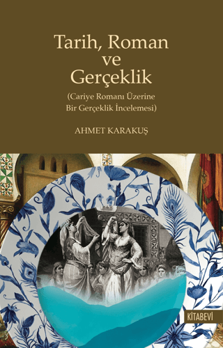 Tarih Roman ve Gerçeklik Ahmet Karakuş