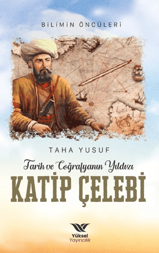 Tarih ve Coğrafyanın Yıldızı Katip Çelebi Taha Yusuf