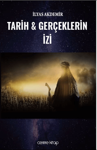 Tarih ve Gerçeklerin İzi İlyas Akdemir