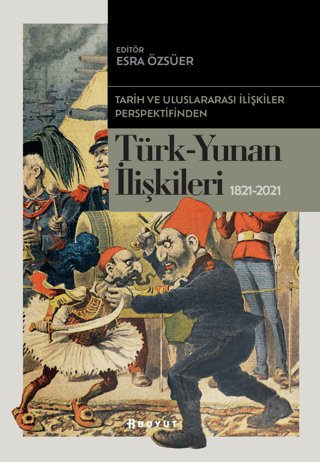 Tarih ve Uluslararası İlişkiler Perspektifinden Türk-Yunan İlişkileri 