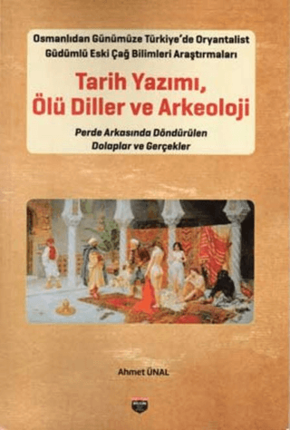 Tarih Yazımı Ölü Diller ve Arkeoloji Ahmet Ünal