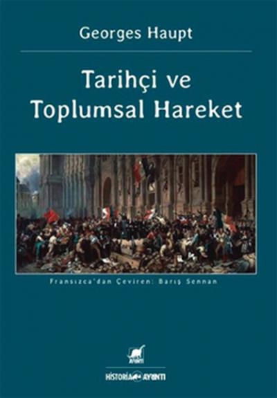 Tarihçi Ve Toplumsal Hareket %27 indirimli Georges Haupt