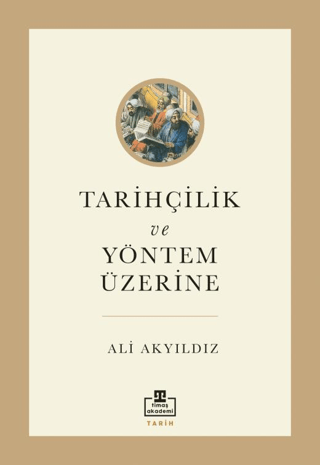 Tarihçilik ve Yöntem Üzerine Ali Akyıldız