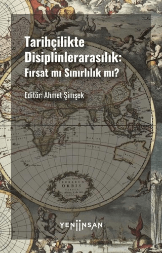 Tarihçilikte Disiplinlerarasılık - Fırsat mı Sınırlılık mı? Ahmet Şimş