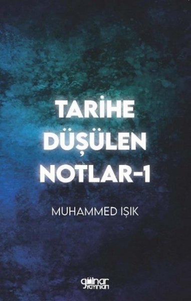 Tarihe Düşülen Notlar - 1 Muhammed Işık