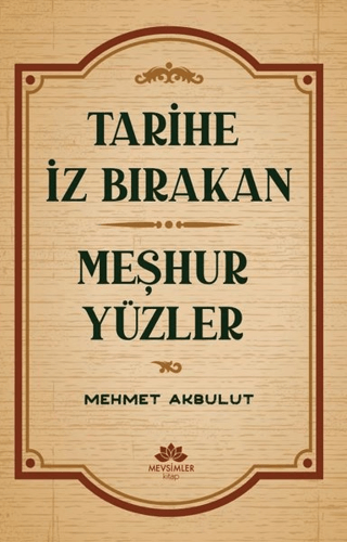 Tarihe İz Bırakan Meşhur Yüzler Mehmet Akbulut