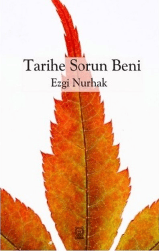 Tarihe Sorun Beni Ezgi Nurhak