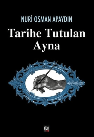 Tarihe Tutulan Ayna Nuri Osman Apaydın