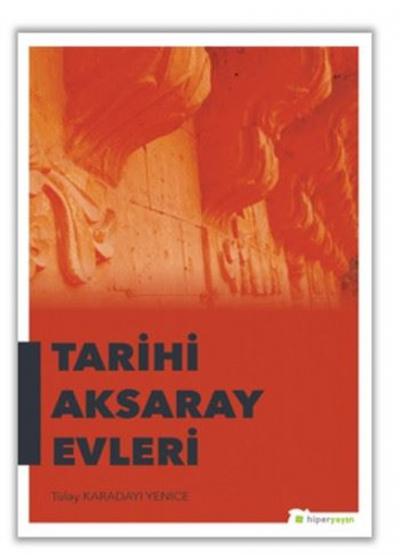 Tarihi Aksaray Evleri Tülay Karadayı Yenice