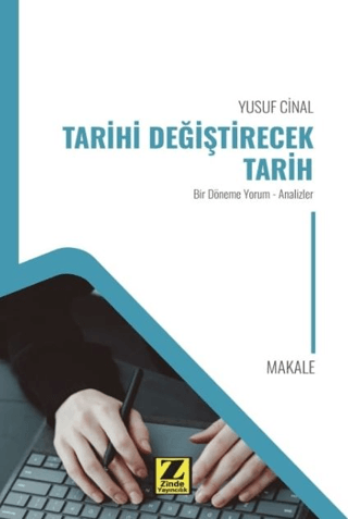 Tarihi Değiştirecek Tarih - Bir Döneme Yorum - Analizler Yusuf Cinal