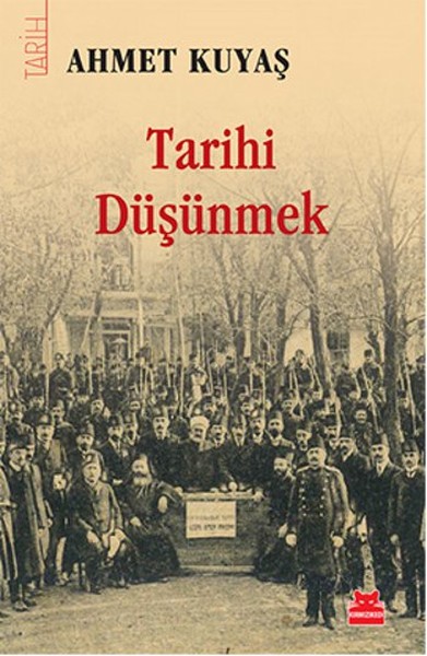 Tarihi Düşünmek Ahmet Kuyaş