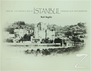 Tarihi Fotoğraflarla İstanbul - Through Old Photographs (Ciltli) Nezih