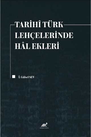 Tarihi Türk Lehçelerinde Hal Ekleri İ. Gülsel Sev