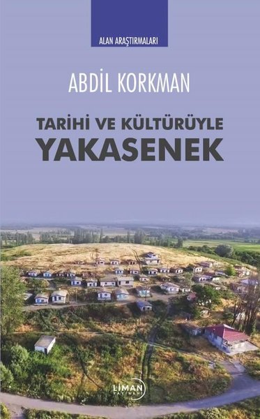 Tarihi ve Kültürüyle Yakasenek Abdil Korkman