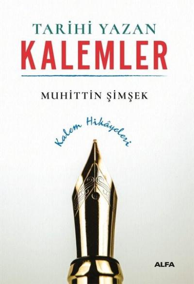 Tarihi Yazan Kalemler - Kalem Hikayeleri Muhittin Şimşek