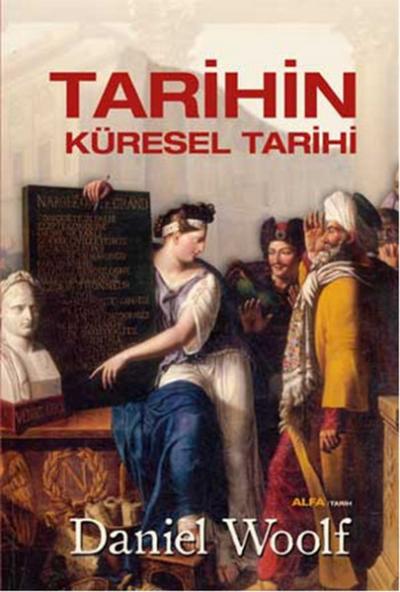 Tarihin Küresel Tarihi (Ciltli) %30 indirimli Daniel Woolf