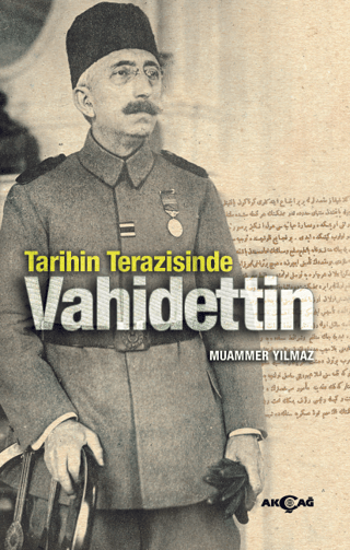 Tarihin Terazisinde Vahidettin Muammer Yılmaz