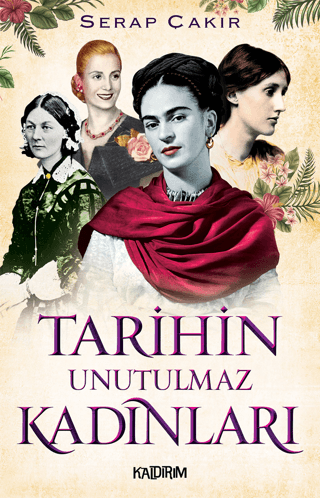 Tarihin Unutulmaz Kadınları Serap Çakır